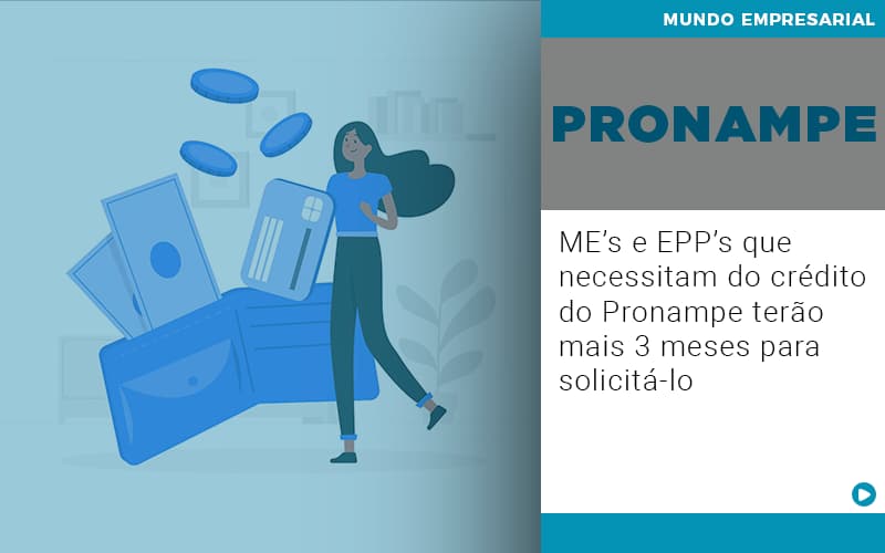 Me S E Epp S Que Necessitam Do Credito Pronampe Terao Mais 3 Meses Para Solicita Lo - Contabilidade em Goiânia - GO | Prime Gestão Contábil