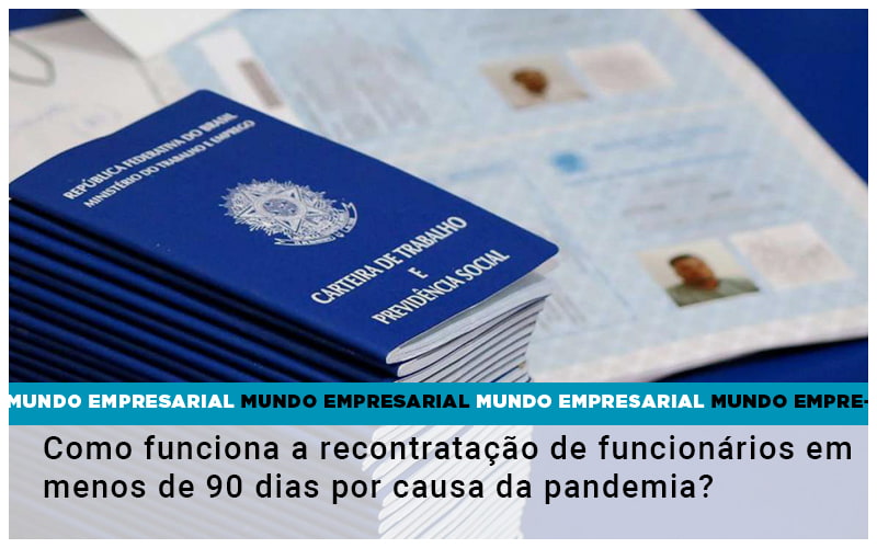 Como Funciona A Recontratacao De Funcionarios Em Menos De 90 Dias Por Causa Da Pandemia - Contabilidade em Goiânia - GO | Prime Gestão Contábil