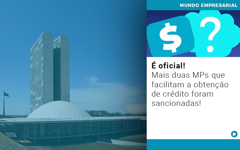 E Oficial Mais Duas Mps Que Facilitam A Obtencao De Credito Foram Sancionadas - Contabilidade em Goiânia - GO | Prime Gestão Contábil