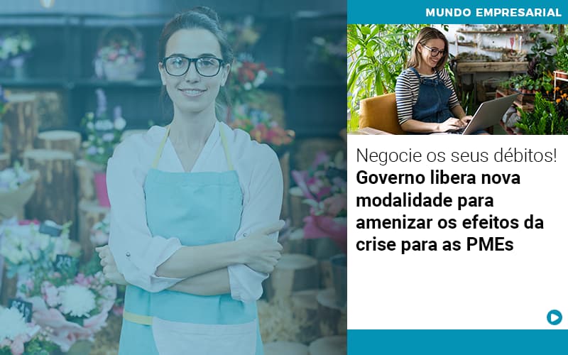 Negocie Os Seus Debitos Governo Libera Nova Modalidade Para Amenizar Os Efeitos Da Crise Para Pmes - Contabilidade em Goiânia - GO | Prime Gestão Contábil