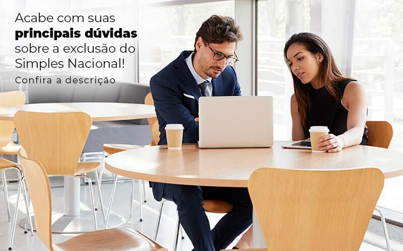 Acaba Com Suas Principais Duvidas Sobre A Exclusao Do Simples Nacional Post (1) - Quero montar uma empresa